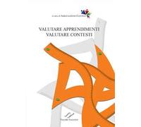 Valutare apprendimenti, valutare contesti. Nuova ediz.
