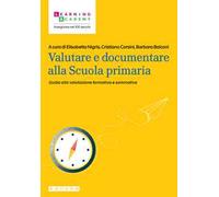 Valutare e documentare alla Scuola primaria. Guida alla valutazione formativa e sommativa