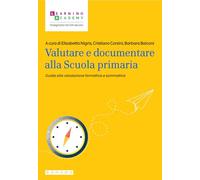 Valutare e documentare alla Scuola primaria. Guida alla valutazione formativa e sommativa