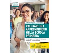 Valutare gli apprendimenti nella scuola primaria. Metodologie e materiali per la valutazione in ingresso, in itinere e finale. Con Contenuto digitale per accesso online