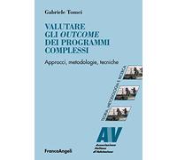 Valutare gli outcome dei programmi complessi. Approcci, metodologie, tecniche