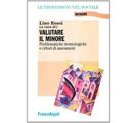 Valutare il minore. Problematiche deontologiche e criteri di assessment