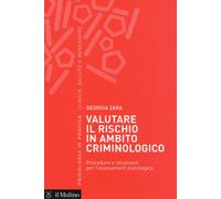 Valutare il rischio in ambito criminologico. Procedure e strument