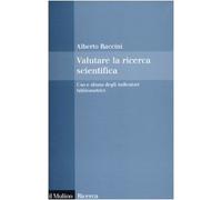 Valutare la ricerca scientifica. Uso e abuso degli indicatori bibliometrici