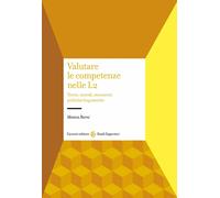 Valutare le competenze nelle L2. Teorie, metodi, strumenti, politiche ling...