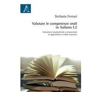 Valutare le competenze orali in italiano L2. Variazione longitudinale e situazionale in apprendenti a livello avanzato