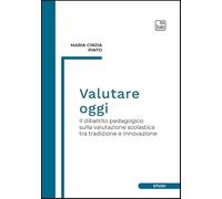 Valutare oggi. Il dibattito pedagogico sulla valutazione scolastica tra tradizione e innovazione