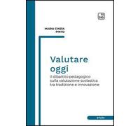 Valutare oggi. Il dibattito pedagogico sulla valutazione scolastica tra tradizione e innovazione