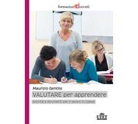 Valutare per apprendere. Attività e strumenti per il lavoro in classe