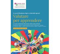 VALUTARE PER APPRENDERE. LA NUOVA VALUTAZIONE DESCRITTIVA NELLA SCUOLA PRIMARIA.