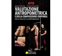 Valutazione antropometrica e della composizione corporea. Per la salute e ...