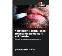 Valutazione clinica dello sbiancamento dentale nei fumatori: Efficacia, sensibilità dentale e genotossicità