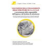Valutazione collaudabilità delle strutture in C.A. e C.A.P. e accertamento delle responsabilità dell'impresa e del fornitore di calcestruzzo. Manuale d’uso per il calcolo della resistenza struttur...