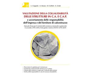 Valutazione collaudabilità delle strutture in C.A. e C.A.P. e accertamento delle responsabilità dell'impresa e del fornitore di calcestruzzo. Manuale d’uso per il calcolo della resistenza struttur...