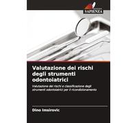 Valutazione dei rischi degli strumenti odontoiatrici: Valutazione dei rischi e classificazione degli strumenti odontoiatrici per il ricondizionamento