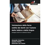 Valutazione della forza subita dai denti con l'azione delle labbra e della lingua: Sviluppo e test di un sistema di misura