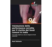 Valutazione della performance corretta per il rischio dei fondi comuni in India: Uno studio empirico su alcune categorie di fondi selezionati