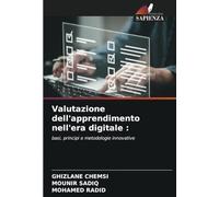 Valutazione dell'apprendimento nell'era digitale :: basi, principi e metodologie innovative
