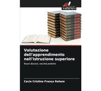Valutazione dell'apprendimento nell'istruzione superiore: Nuovi discorsi, vecchie pratiche