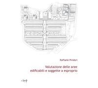 Valutazione delle aree edificabili e soggette a esproprio - Pividori Raffaele