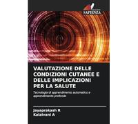 VALUTAZIONE DELLE CONDIZIONI CUTANEE E DELLE IMPLICAZIONI PER LA SALUTE: Tecnologia di apprendimento automatico e apprendimento profondo