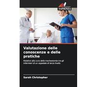Valutazione delle conoscenze e delle pratiche: Relative alla cura della tracheotomia tra gli infermieri di un ospedale di terzo livello