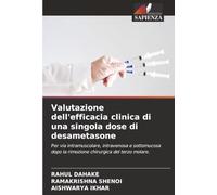 Valutazione dell'efficacia clinica di una singola dose di desametasone: Per via intramuscolare, intravenosa e sottomucosa dopo la rimozione chirurgica del terzo molare.