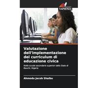 Valutazione dell'implementazione del curriculum di educazione civica: Nelle scuole secondarie superiori dello Stato di Bauchi, Nigeria
