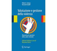 Valutazione e gestione della violenza. Manuale per operatori della salute mentale