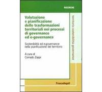 Valutazione e pianificazione delle trasformazioni territoriali nei processi di governance ed e-governance. Sostenibilità ed e-governance nella pianificazione del territorio
