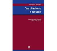 Valutazione e scuola. Ideologia, senso comune e cultura della ricerca