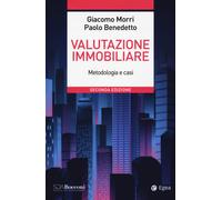 Valutazione immobiliare. Metodologie e casi - Morri Giacomo, Benedetto Paolo