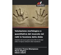 Valutazione morfologica e quantitativa del muscolo nei ratti in funzione della dieta: Valutazione del muscolo gastrocnemio (MG) di ratti wistar (rattus norvegicus) sottoposti a dieta mozambicana