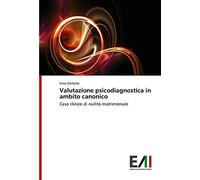 Valutazione psicodiagnostica in ambito canonico: Caso clinico di nullità matrimoniale