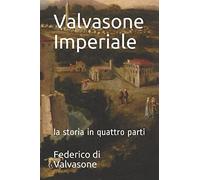 Valvasone Imperiale: la storia in quattro parti