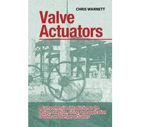 Valve Actuators: A comprehensive introduction to the design, selection, sizing and application of valve and damper actuators.