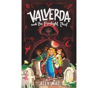 Valverda and the Firelight Thief: The action-packed debut of a thrilling new fantasy series where magic, courage, and adventure collide - perfect for readers aged 8-12: 1