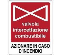 Valvola intercettazione combustibile. Azionare in caso d'incendio - CARTELLO SEGNALETICO in Adesivo Resistente, Pannello in Forex o Pannello In Alluminio (ADESIVO 10X15 CM)