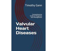 Valvular Heart Diseases: Comprehensive Guide to Diagnosis and Management