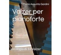 Valzer per pianoforte: antologia di 16 Valzer