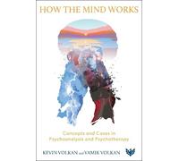 Vamık Volkan Kevin Volkan How the Mind Works (Tascabile)