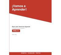 ¡Vamos a Aprender!: Real Latin American Spanish (Ustedes, Not Vosotros) - Complete Beginner Course & Workbook, Nivel A1