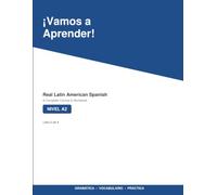 ¡Vamos a Aprender!: Real Latin American Spanish (Ustedes, Not Vosotros) - Complete Beginner Course & Workbook, Nivel A2