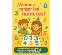 ¡Vamos a contar los números!: Con dibujos, cantidades y números grandes del 0 al 20 para aprender contando