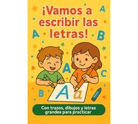 ¡Vamos a escribir las letras!: Con trazos, dibujos y letras grandes para practicar