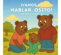 ¡Vamos a Hablar, Osito!: Un cuento tierno para enseñar primeras palabras a tu bebé con amor y diversión.