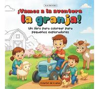 ¡Vamos a la Aventura: La granja! Un libro para colorear para pequeños exploradores. A partir de 4 años.: Aventuras en la Granja - dibujos para ... imaginación y conexión con la naturaleza
