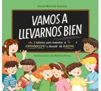 Vamos a llevarnos bien / We Will Get Along: 3 historias para fomentar el compañerismo y disuadir el bullying