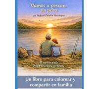 Vamos a pescar… sin prisa: Un libro para colorear y compartir en familia