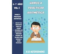 Vamos a Praticar Aritmética: Actividades de Aritmética para Niños de 6 a 7 años
